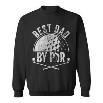 Mens Best Dad By Par Golf Lover Sports Golf Golfer Men Women Sweatshirt Graphic Print Unisex - Seseable