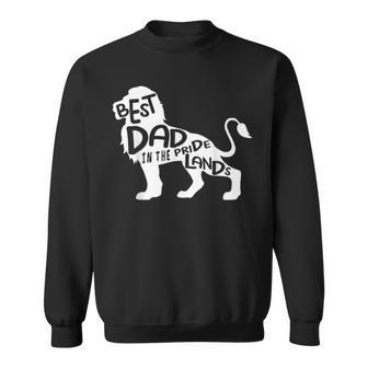 Mens Best Dad In The Pride Lands Lion Fathers Day Sweatshirt | Mazezy