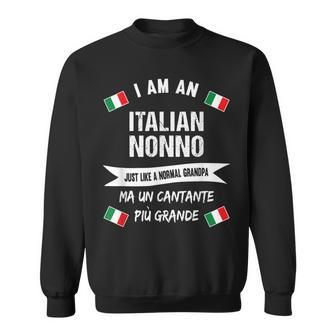 Mens Best Italian Nonno - Great Italian Grandpa And Singer Sweatshirt - Seseable