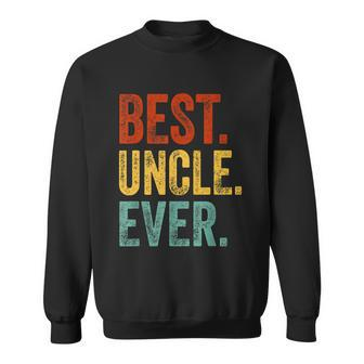 Mens Best Uncle Ever Support Uncle Relatives Lovely Gift Sweatshirt - Monsterry DE