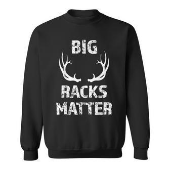 Mens Big Racks Matter Funny Deer Buck Hunting Mens Hunter Sweatshirt - Thegiftio UK