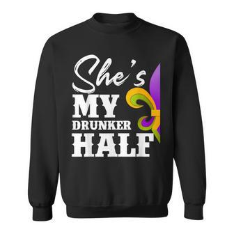 Mens Carnival Party Shes My Drunker Half Mardi Gras Funny Couple Sweatshirt - Seseable