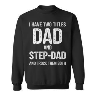 Mens Dad And Step Dad Funny Fathers Day Gift Idea Sweatshirt - Seseable