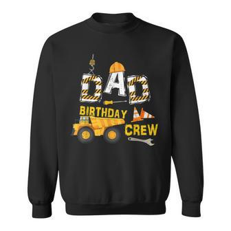 Mens Dad Birthday Crew Funny Construction Birthday Party Sweatshirt - Thegiftio UK