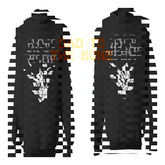 Mens Dad To The Bone Spooky Skeleton Hand Funny Halloween Sweatshirt - Thegiftio UK