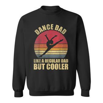 Mens Dance Dad Like A Regular Dad But Cooler Daddy Funny Da Sweatshirt - Seseable