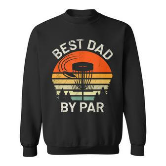Mens Disc Golf Dad Best Dad By Par Fathers Day Disk Frisbee Sweatshirt - Seseable