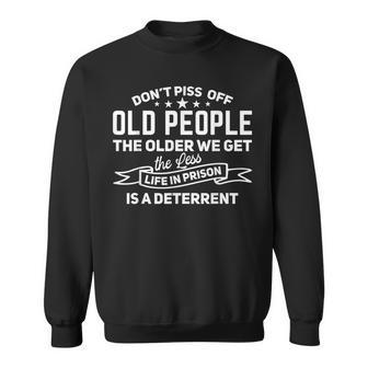 Mens Dont Piss Off Old People Dad Sarcastic Saying Funny Grumpy Sweatshirt - Thegiftio UK