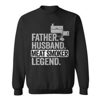 Mens Father Husband Meat Smoker Legend Grilling Dad Meat Sweatshirt | Mazezy