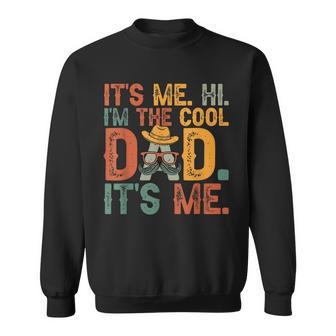 Mens Fathers Day Its Me Hi Im The Cool Dad Its Me Sweatshirt - Thegiftio UK