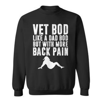 Mens Fathers Day Vet Bod Like Dad Bod But More Back Pain Sweatshirt | Mazezy DE
