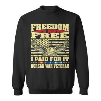Mens Freedom Is Not Free I Paid For It - Proud Korean War Veteran Men Women Sweatshirt Graphic Print Unisex - Seseable
