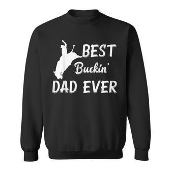 Mens Funny Best Buckin Dad Ever Rodeo Gift For Mens Sweatshirt | Mazezy