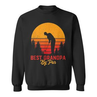 Mens Funny Fathers Day Best Grandpa By Par Golf Love Gift Sweatshirt - Seseable