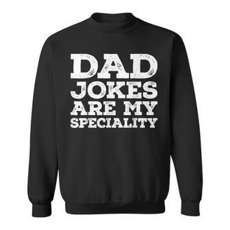 Mens Funny Fathers Day Dad Jokes Are My Specialty Dad Jokes Sweatshirt - Thegiftio UK