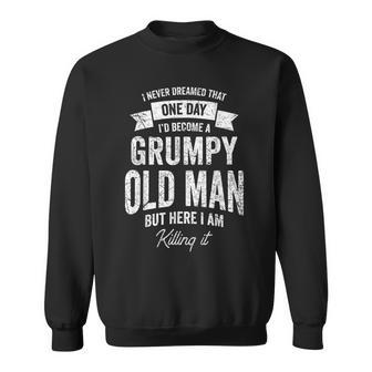 Mens Funny Old Man Im A Grumpy Old Man For Old People Getting Old Sweatshirt - Thegiftio UK