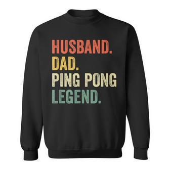 Mens Funny Ping Pong Husband Dad Table Tennis Legend Vintage Sweatshirt - Seseable