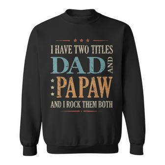 Mens Funny Saying Fathers Day I Have Two Titles Dad And Papaw Sweatshirt - Seseable