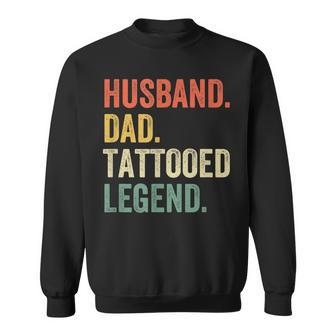 Mens Funny Tattoo Husband Dad Tattooed Legend Vintage Sweatshirt - Seseable