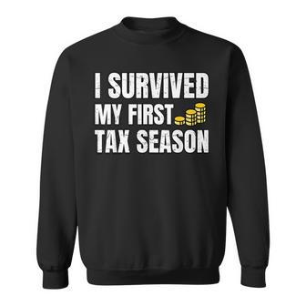 Mens Funny Tax Season I Survived My First Tax Season Humor Sweatshirt | Mazezy