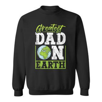 Mens Greatest Dad On Earth Design For Fathers Day Sweatshirt - Thegiftio UK