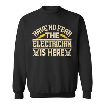 Mens Have No Fear The Electritian Is Here Funny Men Sweatshirt - Seseable