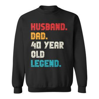 Mens Husband Dad 40-Year-Old Legend 40Th Birthday For Him Sweatshirt - Seseable