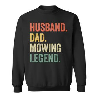 Mens Husband Dad Mowing Legend Lawn Care Gardener Father Funny Sweatshirt - Seseable