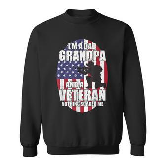 Mens I Am A Dad Grandpa And A Veteran Nothing Scares Me Usa Gift V2 Sweatshirt - Seseable