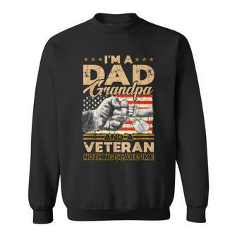 Mens I Am A Dad Grandpa And A Veteran Nothing Scares Me Usa Gifts V2 Sweatshirt - Seseable