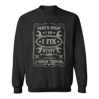Mens I Fix Stuff And Know Things Funny Car Guy Retro Dad Mechanic Sweatshirt - Seseable