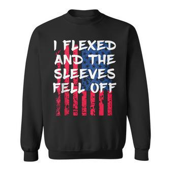Mens I Flexed And The Sleeves Fell Off Sleeve Patriotic Sweatshirt | Mazezy
