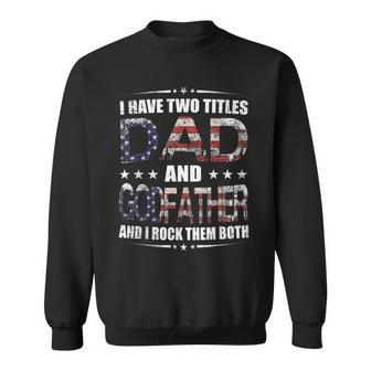 Mens I Have Two Titles Dad And Godfather Fathers Day Gift Sweatshirt - Seseable