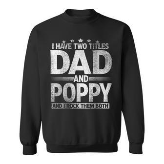 Mens I Have Two Titles Dad And Poppy Funny Fathers Day Sweatshirt - Seseable