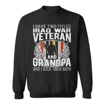 Mens I Have Two Titles Iraq Veteran And Grandpa Proud Papa Gifts Men Women Sweatshirt Graphic Print Unisex | Seseable UK