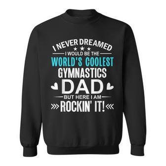 Mens I Never Dreamed I Would Be The Worlds Coolest Gymnastics Dad V2 Sweatshirt - Thegiftio UK