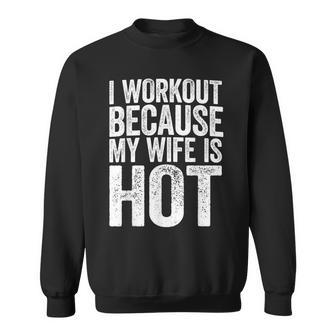 Mens I Workout Because My Wife Is Hot Gym Gift Men Women Sweatshirt Graphic Print Unisex - Seseable