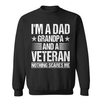 Mens Im A Dad Grandpa And A Veteran Nothing Scares Me Distressed Sweatshirt - Seseable