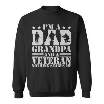 Mens Im A Dad Grandpa And A Veteran Nothing Scares Me Father Day Sweatshirt - Seseable