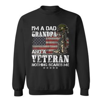 Mens Im A Dad Grandpa And A Veteran Nothing Scares Me Sweatshirt - Seseable