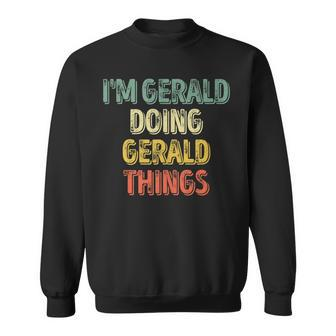 Mens Im Gerald Doing Gerald Things Personalized First Name Sweatshirt - Seseable