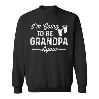 Mens I’M Going To Be Grandpa Again Funny Pregnancy Announcement Sweatshirt - Seseable