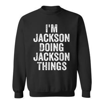 Mens Im Jackson Doing Jackson Things Personalized Name Sweatshirt - Seseable