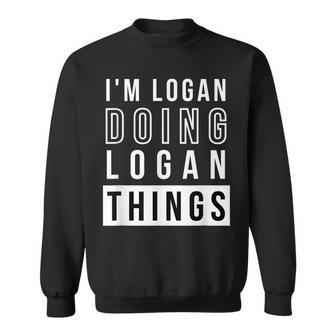 Mens Im Logan Doing Logan Things Funny Birthday Name Idea Sweatshirt - Seseable