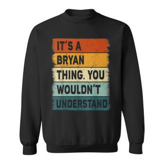 Mens Its A Bryan Thing - Bryan Name Personalized Sweatshirt - Seseable