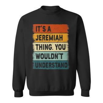 Mens Its A Jeremiah Thing - Jeremiah Name Personalized Sweatshirt - Seseable