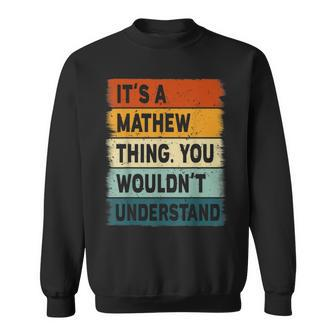 Mens Its A Mathew Thing - Mathew Name Personalized Sweatshirt - Seseable