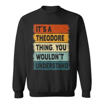 Mens Its A Theodore Thing - Theodore Name Personalized Sweatshirt - Seseable