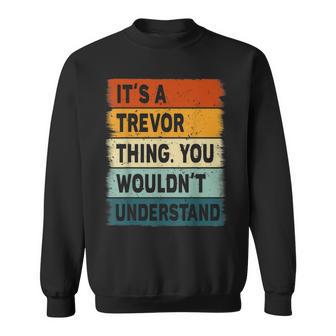 Mens Its A Trevor Thing - Trevor Name Personalized Sweatshirt | Seseable UK