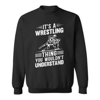 Mens Its A Wrestling Thing You Wouldnt Understand - Wrestling Sweatshirt - Seseable